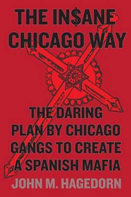 Insane Chicago Way -  Hagedorn John M. Hagedorn