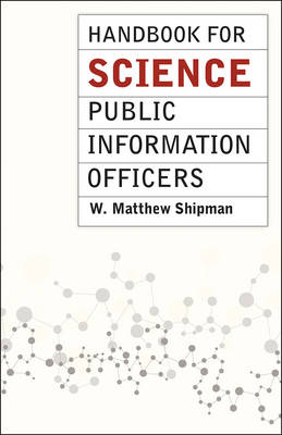 Handbook for Science Public Information Officers -  Shipman W. Matthew Shipman