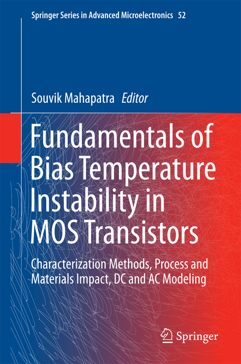 Fundamentals of Bias Temperature Instability in MOS Transistors - 