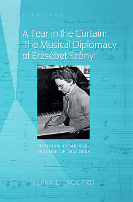 Tear in the Curtain: The Musical Diplomacy of Erzsebet Szonyi -  Jaccard Jerry L. Jaccard