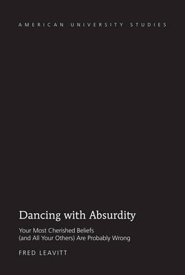 Dancing with Absurdity -  Leavitt Fred Leavitt