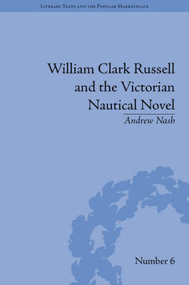 William Clark Russell and the Victorian Nautical Novel -  Andrew Nash