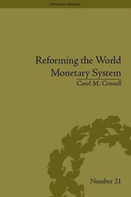 Reforming the World Monetary System -  Carol M Connell