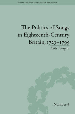 The Politics of Songs in Eighteenth-Century Britain, 1723–1795 -  Kate Horgan