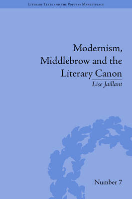 Modernism, Middlebrow and the Literary Canon -  Lise Jaillant