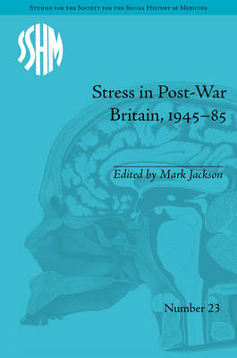 Stress in Post-War Britain, 1945–85 -  Mark Jackson