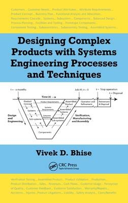 Designing Complex Products with Systems Engineering Processes and Techniques - Vivek D. Bhise