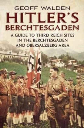 Hitler's Berchtesgaden - Geoffrey R. Walden