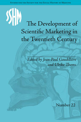 Development of Scientific Marketing in the Twentieth Century -  Jean-Paul Gaudilliere