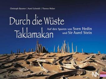 Durch die Wüste Taklamakan - Christoph Baumer, Aurel Schmidt, Therese Weber