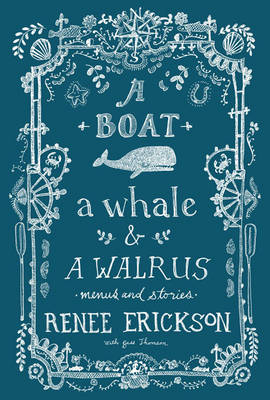 Boat, a Whale & a Walrus -  Renee Erickson,  Jess Thomson