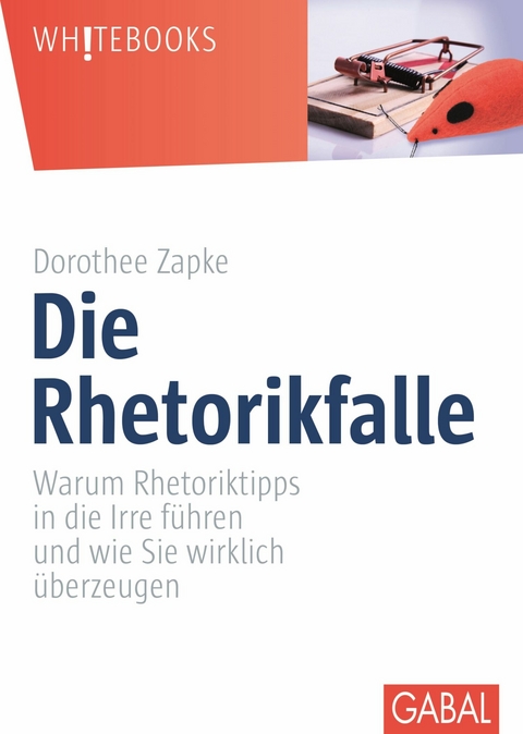 Die Rhetorikfalle - Dorothee Zapke