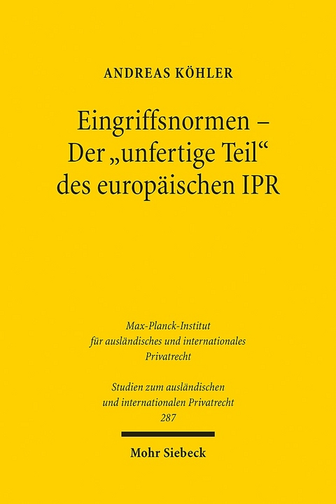 Eingriffsnormen - Der "unfertige Teil" des europäischen IPR - Andreas Köhler