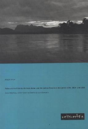 Reise um die Erde durch Nord-Asien und die beiden Oceane in den Jahre 1828, 1829 und 1830 - Adolph Erman