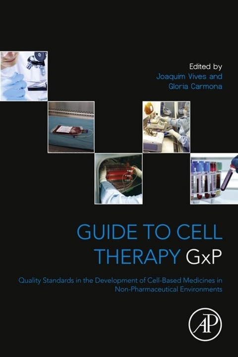 Guide to Cell Therapy GxP -  Gloria Carmona,  Joaquim Vives