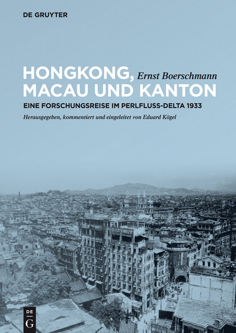 Hongkong, Macau und Kanton -  Ernst Boerschmann