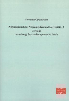 Nervenkrankheit, Nervenleiden und Nervosität - 3 Vorträge - Hermann Oppenheim