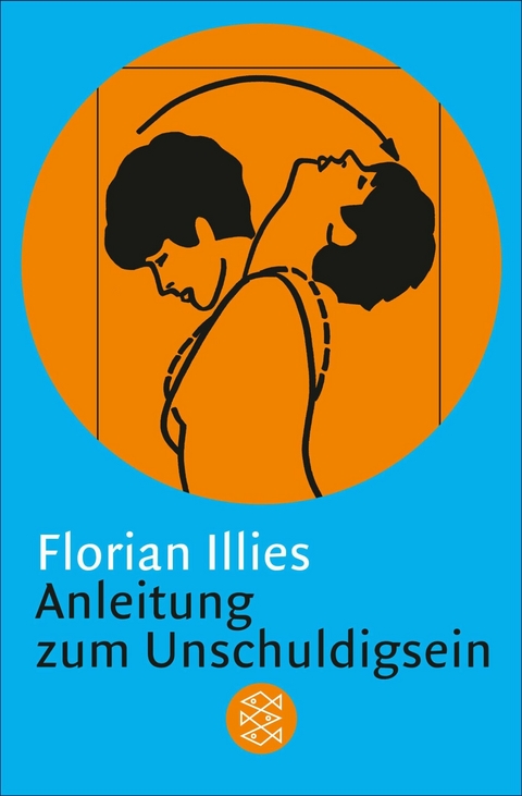 Anleitung zum Unschuldigsein -  Florian Illies