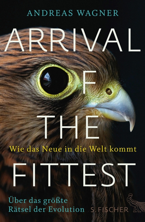 Arrival of the Fittest - Wie das Neue in die Welt kommt -  Andreas Wagner