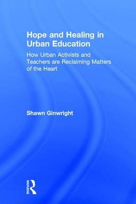 Hope and Healing in Urban Education - USA) Ginwright Shawn (San Francisco State University