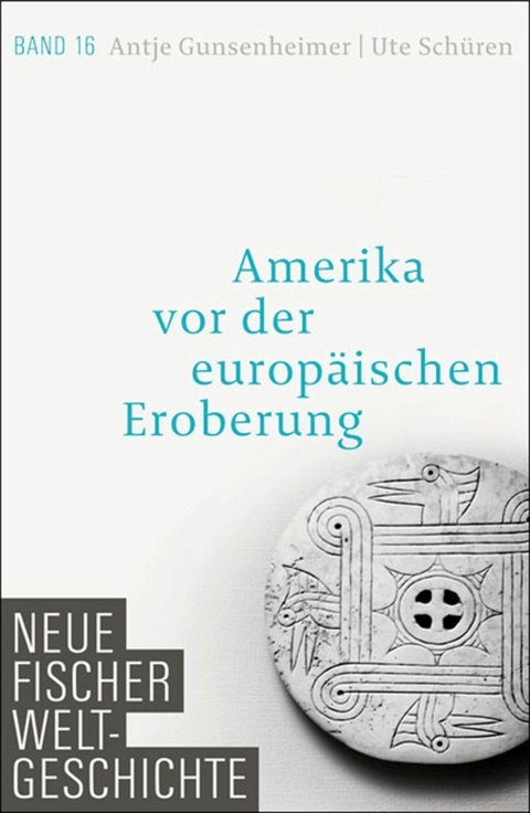 Neue Fischer Weltgeschichte. Band 16 -  Antje Gunsenheimer,  Ute Schüren