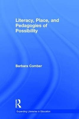 Literacy, Place, and Pedagogies of Possibility -  Barbara (University of South Australia) Comber