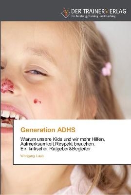 Generation ADHS - Wolfgang Laub