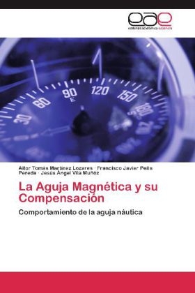 La Aguja MagnÃ©tica y su CompensaciÃ³n - Aitor TomÃ¡s MartÃ­nez Lozares, Francisco Javier PeÃ±a Pereda, JesÃºs Ãngel Vila MuÃ±oz