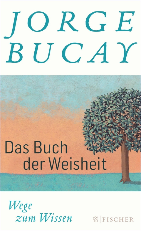 Das Buch der Weisheit -  Jorge Bucay