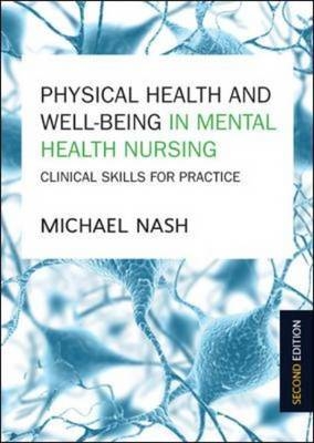 Physical Health and Well-Being in Mental Health Nursing: Clinical Skills for Practice -  Michael Nash