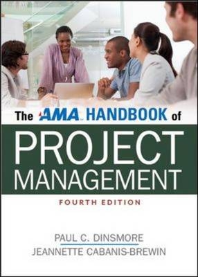 AMA Handbook of Project Management -  Jeannette Cabanis-Brewin,  Paul C. Dinsmore