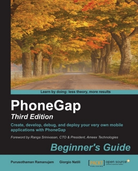 PhoneGap: Beginner's Guide - Third Edition -  Natili Giorgio Natili,  Ramanujam Purusothaman Ramanujam