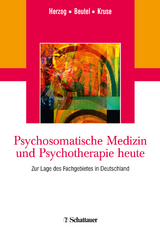 Psychosomatische Medizin und Psychotherapie heute - Herzog, Wolfgang; Beutel, Manfred E.; Kruse, Johannes