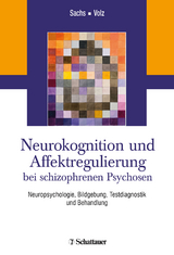Neurokognition und Affektregulierung bei schizophrenen Psychosen - Sachs, Gabriele; Volz, Hans-Peter