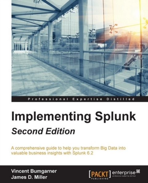 Implementing Splunk - Second Edition -  Miller James D. Miller,  Bumgarner Vincent Bumgarner