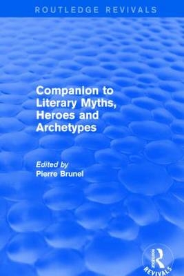Companion to Literary Myths, Heroes and Archetypes - 