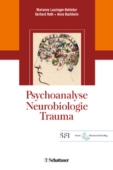 Psychoanalyse - Neurobiologie - Trauma - Leuzinger-Bohleber, Maria; Roth, Gerhard; Buchheim, Anna