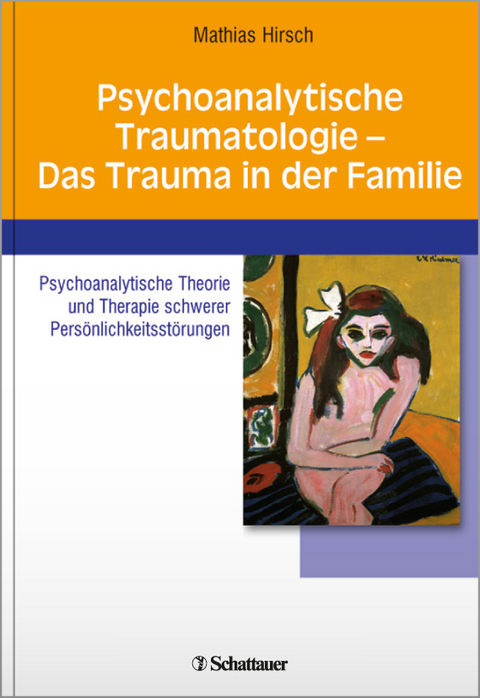 Psychoanalytische Traumatologie - das Trauma in der Familie - Mathias Hirsch