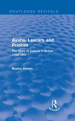 Ayahs, Lascars and Princes -  Rozina Visram