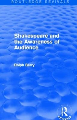 Shakespeare and the Awareness of Audience -  Ralph Berry