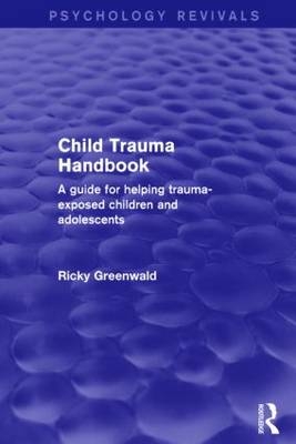 Child Trauma Handbook - Executive Director Ricky (Founder  and Faculty Chair  Child Trauma Institute  Massachusetts  USA) Greenwald