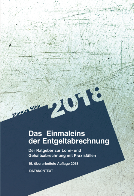 Einmaleins der Entgeltabrechnung 2018 - Markus Stier