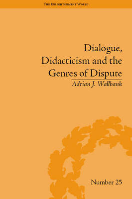 Dialogue, Didacticism and the Genres of Dispute -  Adrian J Wallbank