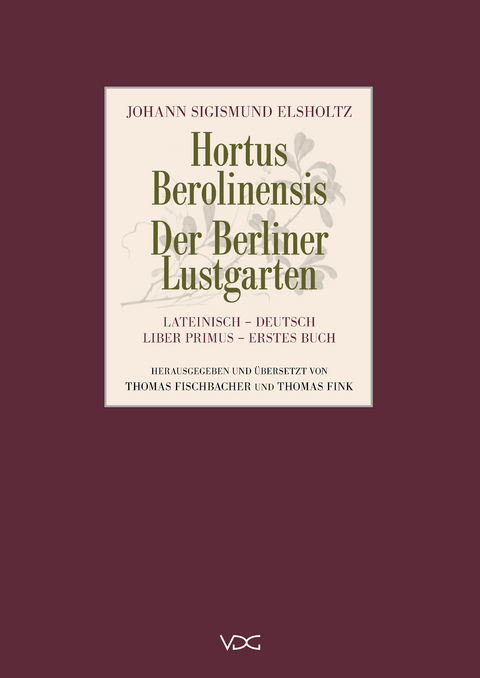 Hortus Berolinensis – Der Berliner Lustgarten - Johann Sigismund Elsholtz