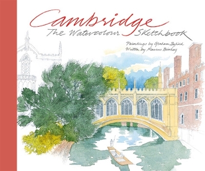 Cambridge: The Watercolour Sketchbook - Graham Byfield, Marcus Binney