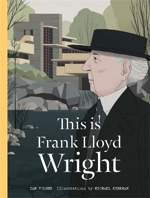 This is Frank Lloyd Wright - Ian Volner