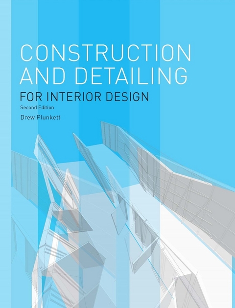 Construction and Detailing for Interior Design Second Edition - Drew Plunkett, Ben Mantle