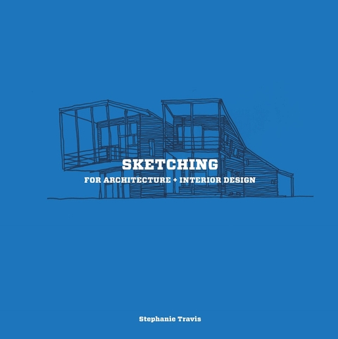 Sketching for Architecture + Interior Design - Stephanie Travis