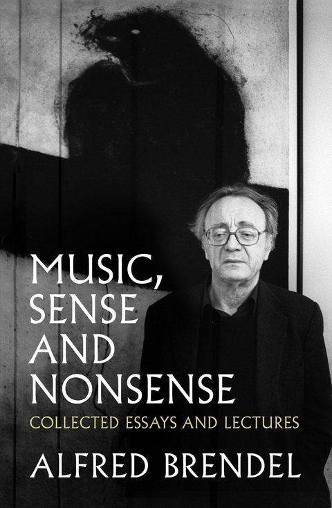 Music, Sense and Nonsense -  Alfred Brendel