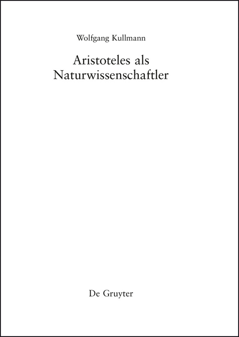 Aristoteles als Naturwissenschaftler -  Wolfgang Kullmann